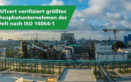 GUTcert verifiziert den Carbon Footprint des größten Anbieters von Phosphaten auf dem Weltmarkt - Grundlage ist ISO 14064