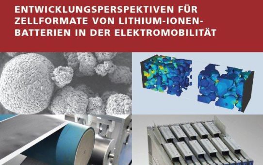 Elektromobilität - welche Zellformate setzen sich durch? - eine Bewertung der Fraunhofer-Allianz Batterien