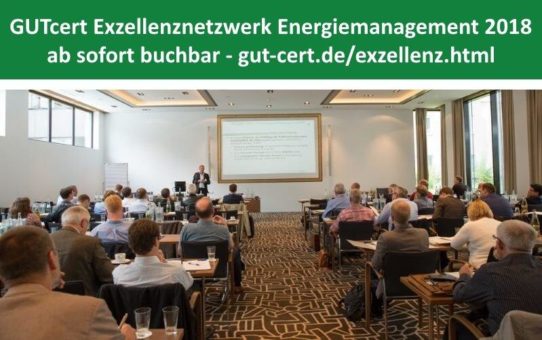 GUTcert Exzellenznetzwerk Energiemanagement 2018 - jetzt anmelden und vom Early Bird - Rabatt profitieren