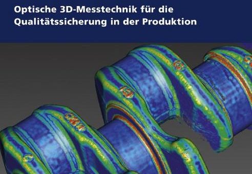 Optische 3D-Messtechnik für die Qualitätssicherung in der Produktion