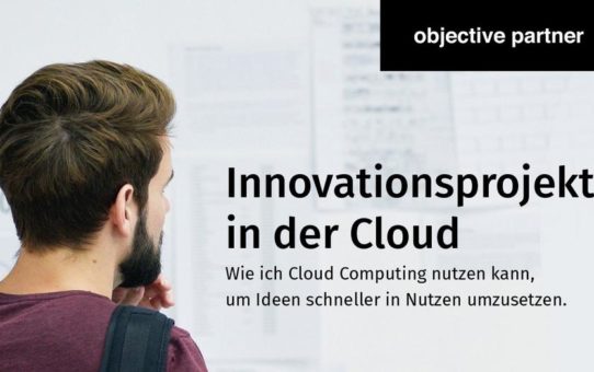 objective partner AG veröffentlicht kostenloses Whitepaper zu Innovationsprojekten in der Cloud