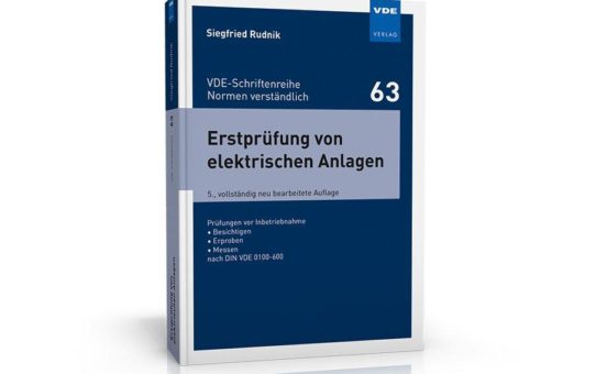 Praxisnahe Beschreibung der normengerechten Erstprüfung elektrischer Anlagen