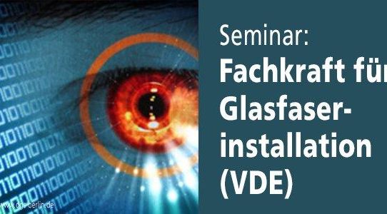 VDE-zertifizierte Fortbildung zur Fachkraft für Glasfaserinstallation!