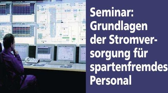 Seminar zu den Grundlagen der Stromversorgung für spartenfremdes Personal