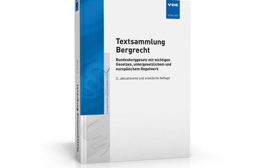 Rechtssicherheit im Bergrecht − Das gesamte Bergrecht in einem Band!