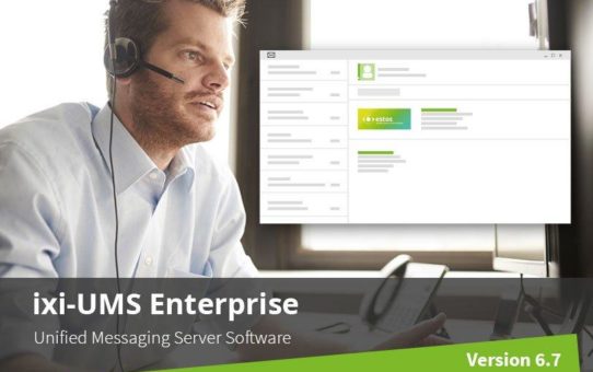Unified Messaging Server ixi-UMS 6.70 Enterprise ab sofort verfügbar