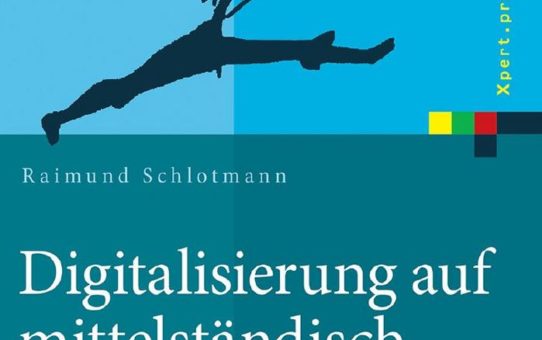 "Digitalisierung auf mittelständisch": Neues Buch gibt praxisnahe Hilfestellung