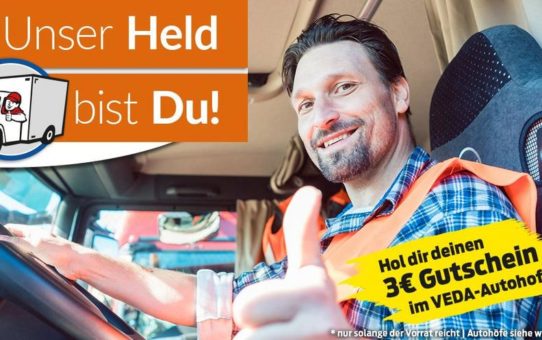 Gutscheinaktion für Berufskraftfahrer auf VEDA- Autohöfen – „Unser Held bist Du!“