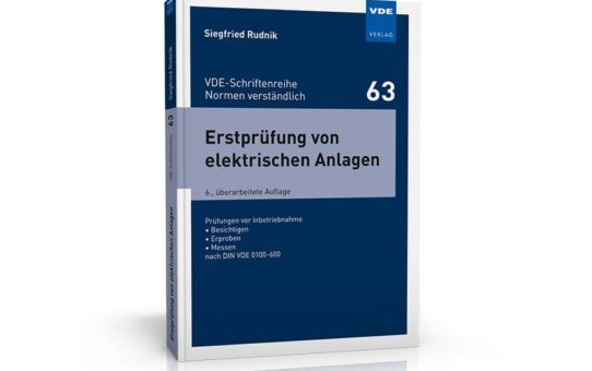 Praxisnahe Beschreibung der normengerechten Erstprüfung elektrischer Anlagen