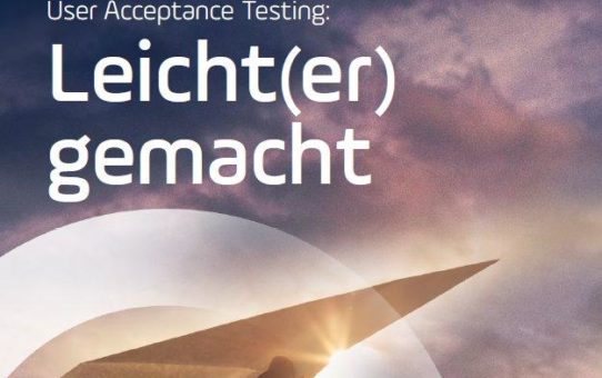 "Nur durch Vereinfachung lässt sich User Acceptance Testing beschleunigen"