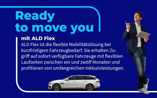 Jetzt durchstarten mit ALD Flex - der neuen Mobilitätslösung der ALD Automotive
