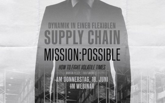 Dynamik in einer flexiblen Supply Chain. Mission: Possible!