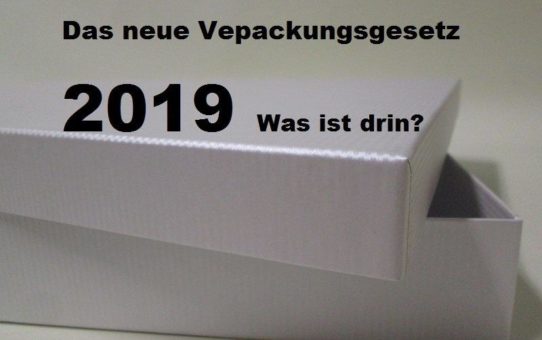 Neues Verpackungsgesetz zum 1.1.2019 : Was ändert sich?