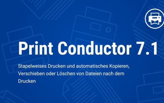 Print Conductor 7.1 - Neue Version der Stapeldruck-Software für Windows veröffentlicht