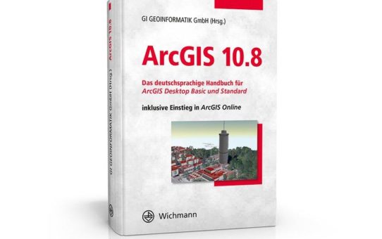 Schneller und praxisbezogener Einstieg  in ArcGIS 10.8