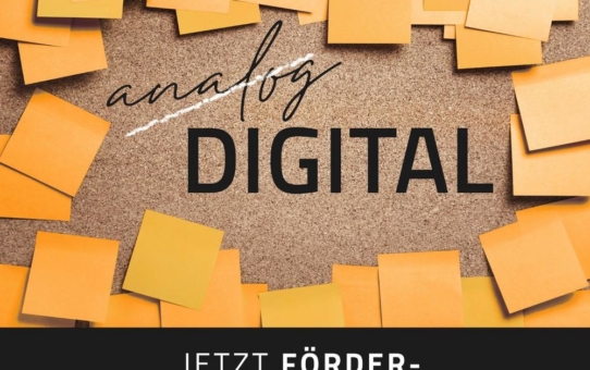 Jetzt Fördermittel wahrnehmen und zeitnah digitalisieren