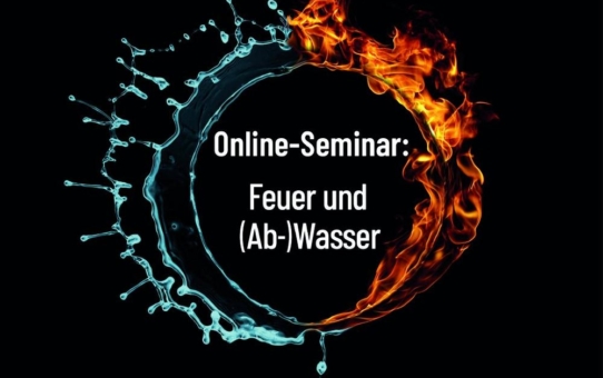 Online-Seminar: Feuer und (Ab-)Wasser