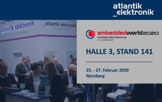 Atlantik Elektronik – Neuheiten auf der embedded world 2020 in Nürnberg