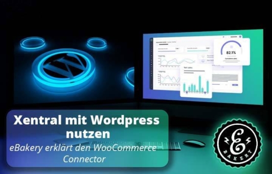 Xentral mit WordPress nutzen - eBakery erklärt den WooCommerce Connector