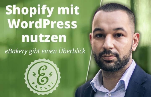 Shopify mit WordPress nutzen - eBakery gibt einen Überblick