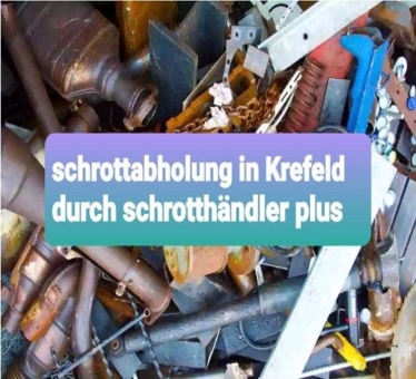 Kostenlose Schrottabholung Krefeld ist die Entsorgung schnell erledigt Altmetall abholen lassen