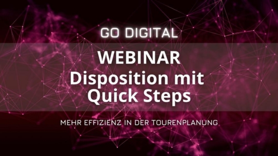 GO DIGITAL Webinar: Disposition mit Quicksteps - mehr Effizienz in der Tourenplanung