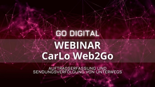 GO DIGITAL: Webinar Web2Go – die Auftragserfassung und Sendungsverfolgung von unterwegs