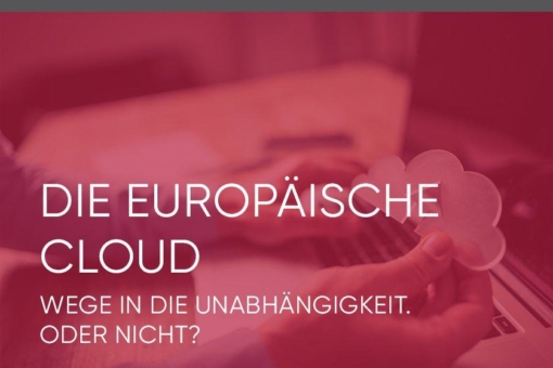 Die europäische Cloud - Wege in die Unabhängigkeit. Oder doch nicht? (Webinar | Online)