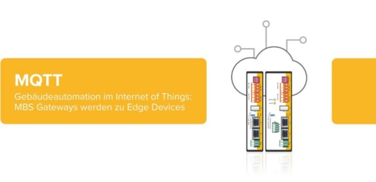 Gebäudeautomation im Internet of Things: MBS Gateways werden zu Edge Devices
