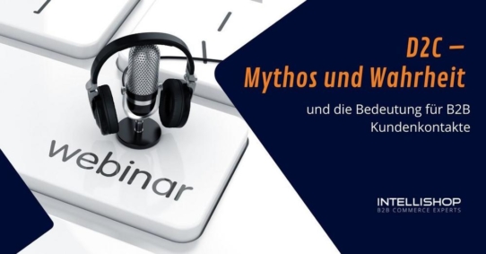 D2C – Mythos und Wahrheit – und die Bedeutung für B2B Kundenkontakte (Webinar | Online)