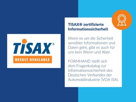 FORMHAND stellt sich als Teilnehmer an der TISAX® -Zertifizierung höchsten Qualitätsansprüchen