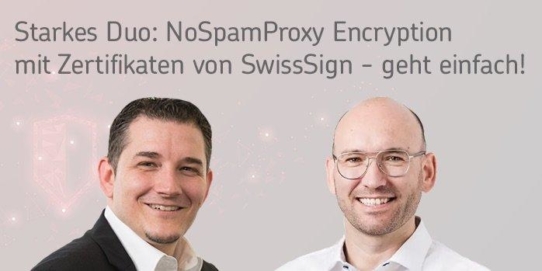 Starkes Duo: NoSpamProxy Encryption mit Zertifikaten von SwissSign