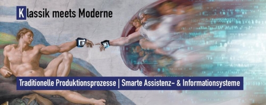 Klassik meets Moderne - Traditionelle Produktionsprozesse | Smarte Assistenz- & Informationssysteme (Vortrag | Online)