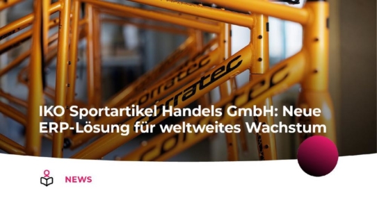 IKO Sportartikel Handels GmbH: Neue ERP-Lösung für weltweites Wachstum