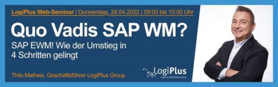 Live Web-Seminar "Quo Vadis SAP WM?": SAP EWM! Wie der Umstieg in 4 Schritten gelingt