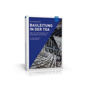 Praxiswissen für den Baustellenalltag des Fachbauleiters TGA