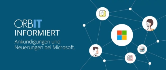 ORBIT informiert - Ankündigungen und Neuerungen bei Microsoft (Webinar | Online)