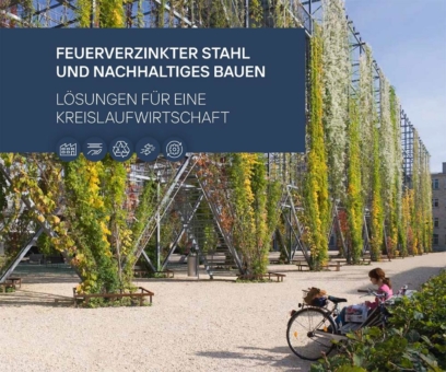 Leitfaden "Feuerverzinkter Stahl und nachhaltiges Bauen" - Lösungen für eine Kreislaufwirtschaft