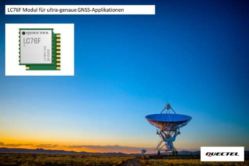 LC76F GNSS Modul für Low-Power-Anwendungen im Industrie- und Consumer-Bereich