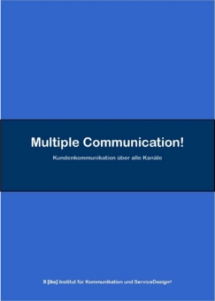 Neue Studie: „Multiple Communication! Kundenkommunikation über alle Kanäle