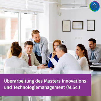 Überarbeitung des Masterstudiengangs Innovations- und Technologiemanagement