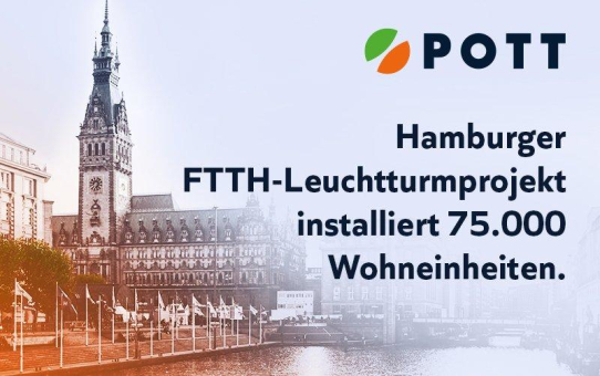 75.000 Wohneinheiten in Hamburger FTTH-Leuchtturmprojekt unter Leitung von POTT installiert