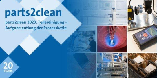 parts2clean 2023: Teilereinigung – Aufgaben entlang der Prozesskette