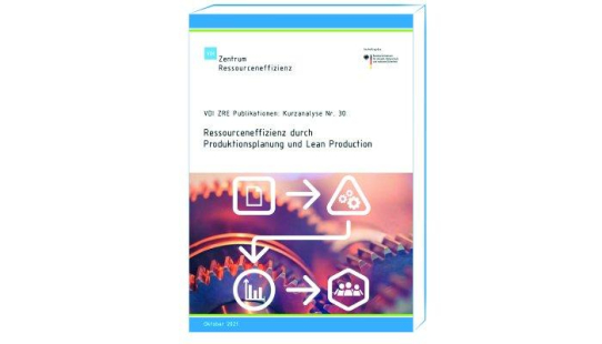 Mit Lean Production natürliche Ressourcen sparen - Kurzanalyse des VDI ZRE zeigt Wege