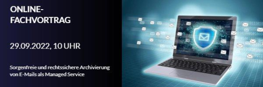 Online-Fachvortrag | Sorgenfreie und rechtssichere Archivierung von E-Mails als Managed Service (Webinar | Online)