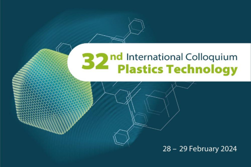 32nd International Colloquium Plastics Technology in Aachen - Professional exchange and research impulses for practice