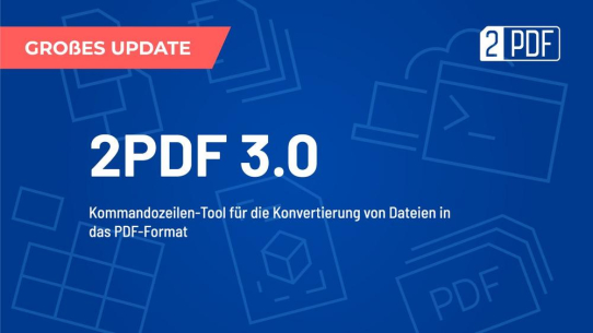 2PDF erhält ein großes Update 3.0: Verbesserter Dateiverarbeitungskern, neue Optionen für CAD-Zeichnungen und mehr