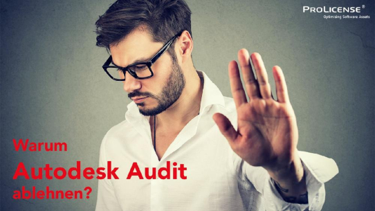 Die Top 5 Gründe, warum Unternehmen Autodesk Audits ablehnen sollten