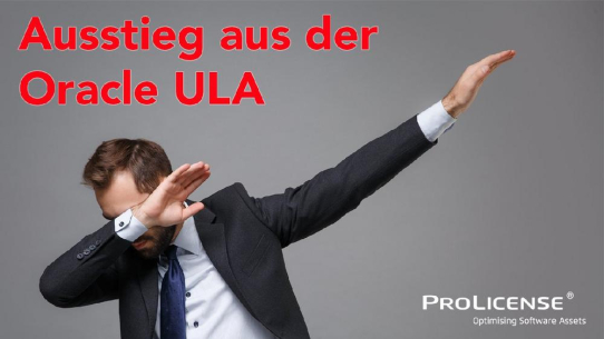 Ausstieg aus der Oracle ULA -  Maximale Kostenersparnis