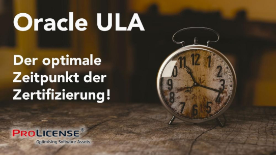Oracle ULA – der optimale Zeitpunkt der Zertifizierung!